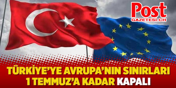 AB sınırları Temmuz'a kadar kapalı!