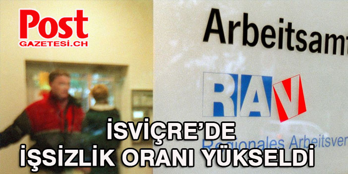 İSVİÇRE’DE İŞSİZLERİN SAYISI 156 000 OLARAK AÇIKLANDI