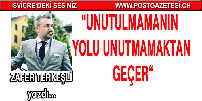 Unutulmamanın Yolu Unutmamaktan Geçer