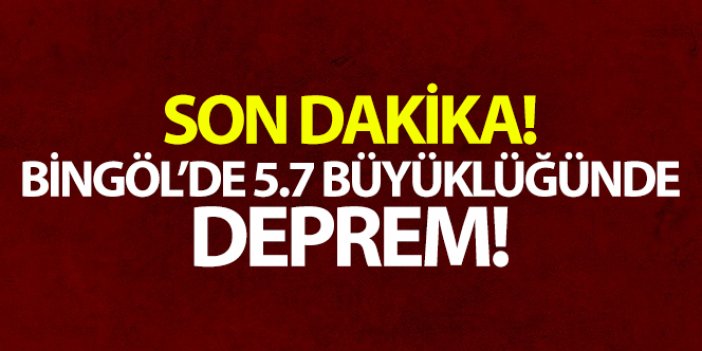 Bingöl'de 5.7 büyüklüğünde deprem