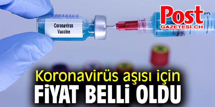 Koronavirüs aşısı için fiyat belirlendi