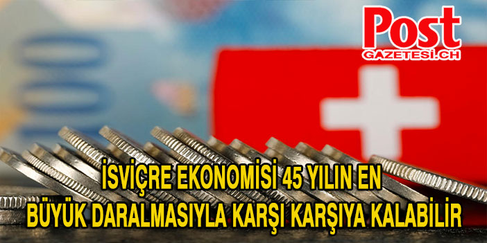 İsviçre ekonomisinde koronavirüs depremi! Son 45 yılın...