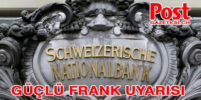 SNB'den güçlü frank uyarısı