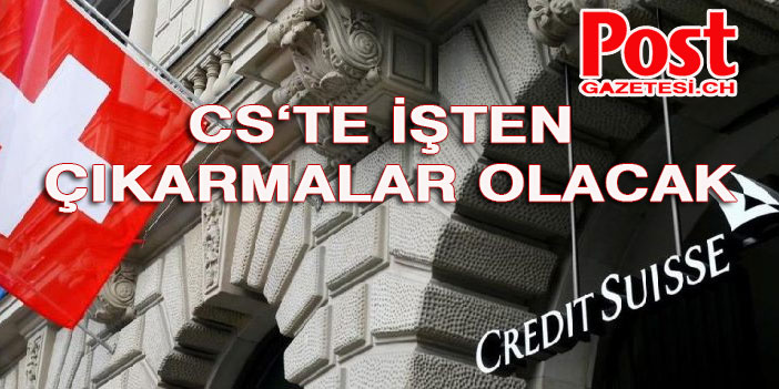 Credit Suisse işten çıkarmaların sinyalini verdi