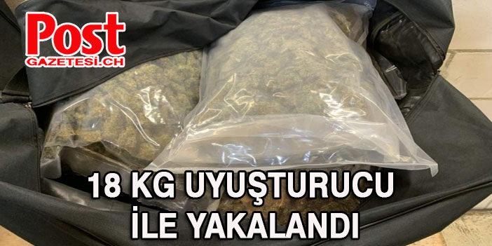 İSVİÇRE GÜMRÜĞÜNDE  18 KG UYUŞTURUCU İLE YAKALANDI