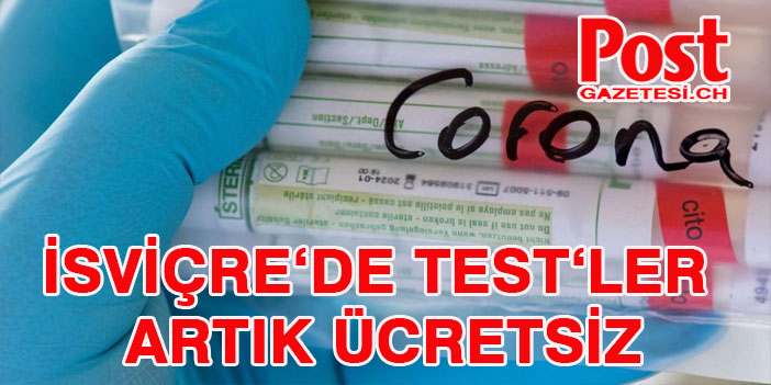 İSVİÇRE’DE CORONA TESTLERİ ÜCRETSİZ OLDU