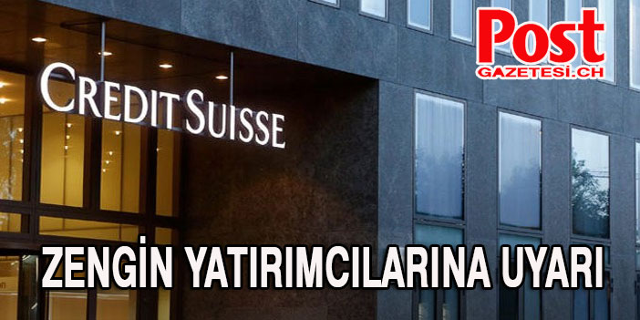 İsviçre bankasından zengin yatırımcılarına uyarı