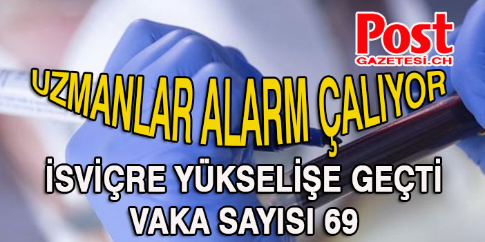 İSVİÇRE’DE VAKA SAYILARI HERGÜN ARTIYOR 