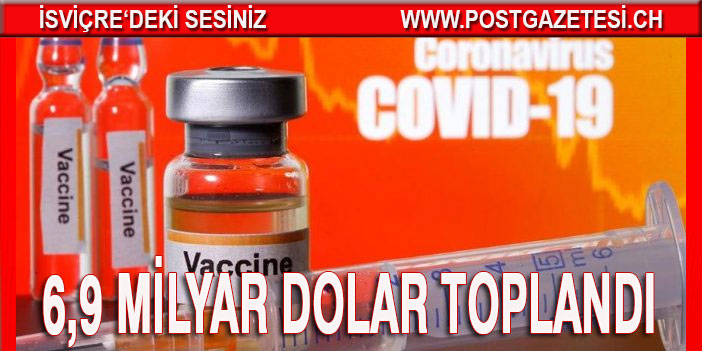 Corona virüsüne karşı 6.9 milyar dolar toplandı!