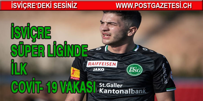 İSVİÇRE SÜPER LİGİNDE İLK COVİT- 19 VAKASI