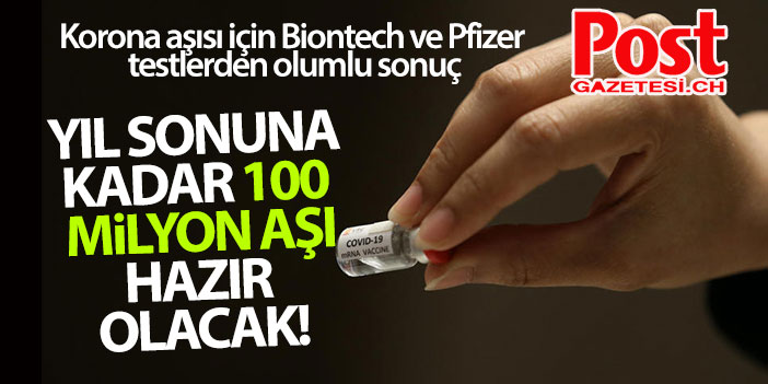 Korona aşısı için Biontech ve Pfizer testlerden olumlu sonuçlar aldı