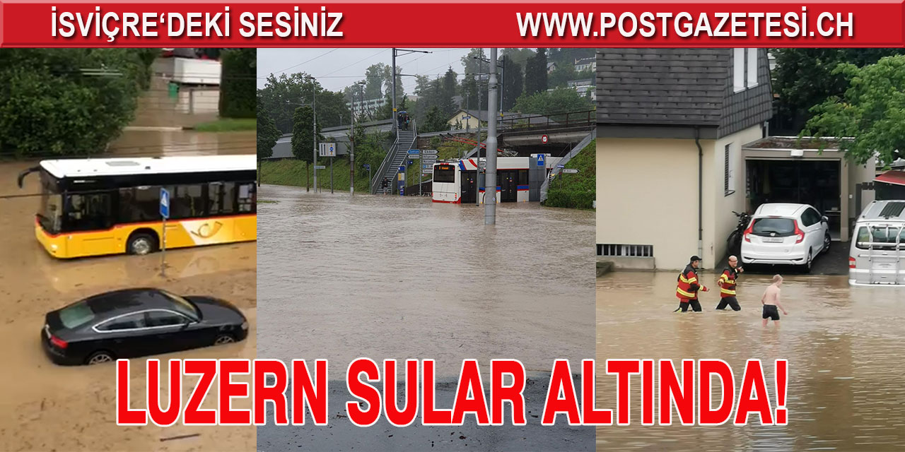 LUZERN’DE ŞİDDETLİ YAĞIŞLAR HAYATI FELÇ ETTİ