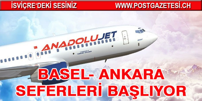 AnadoluJet'in Basel-Ankara ilk seferi 19 Temmuz'da