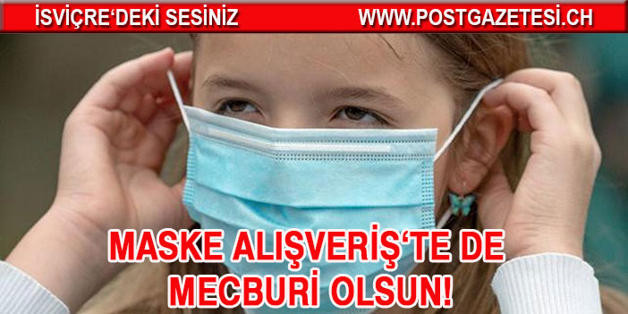 Maske alışveriş ve kamusal alanda da mecburi olsun!