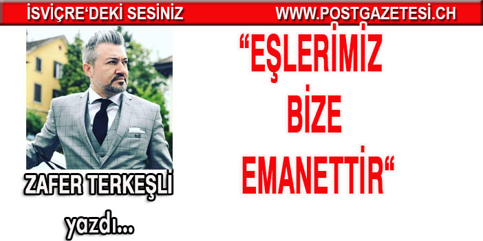 EŞLERİMİZ BİZE EMANETTİR