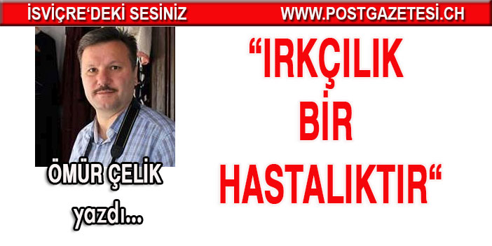 Irkçılık bir hastalıktır