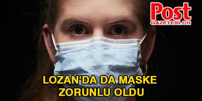 Lozan'da da maske zorunlu oluyor