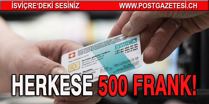 SAĞLIK SİGORTALARI HERKESE 500 CHF GERİ ÖDESİN TALEBİ