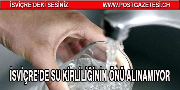 İsviçre’de su kirliliğinin önü alınamıyor