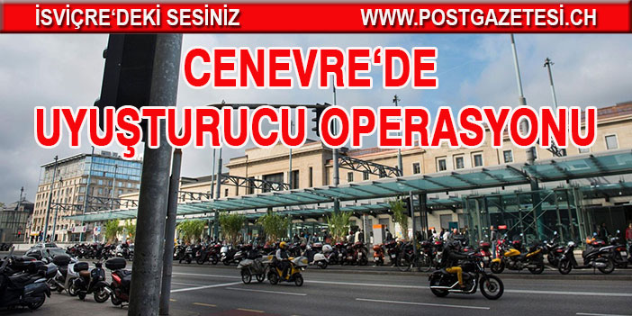 Cenevre'de uyuşturucu operasyonu