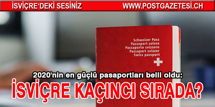 2020'nin en güçlü pasaportları belli oldu: İşte İsviçre ve Türkiye'nin sıralaması