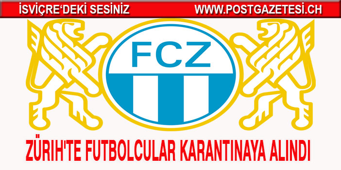 FC Zürih'te 6 Futbolcu ve 3 teknik ekip üyesinde Corona vakası