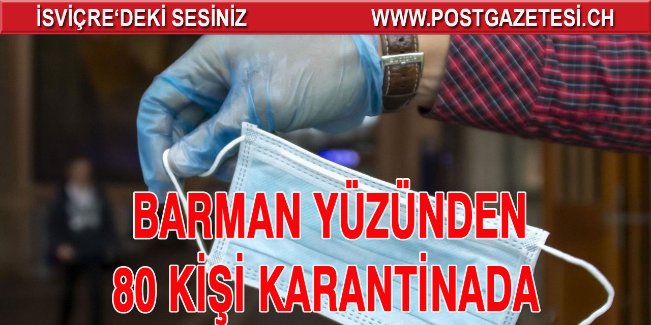 BARMAN YÜZÜNDEN 80 KİŞİ KARANTİNADA