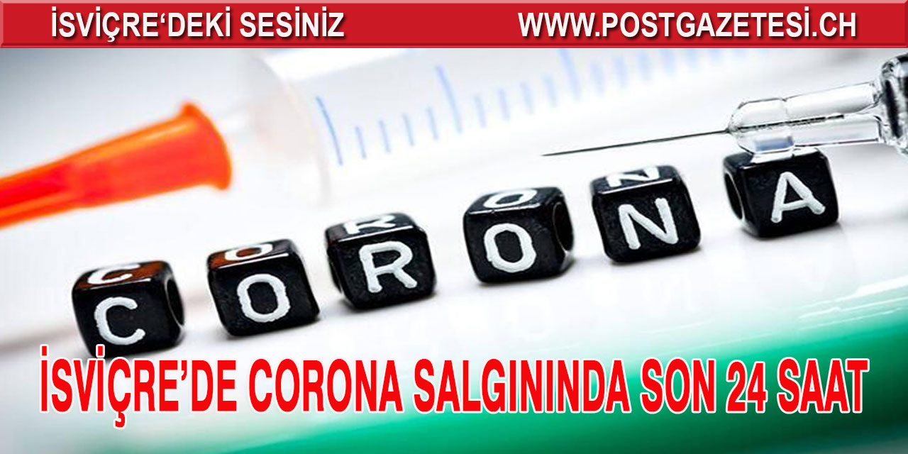 İSVİÇRE’DE CORONA VİRÜSÜ VAKASI SAYILARI  