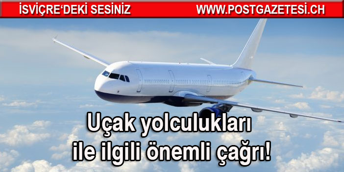 Uçak yolculukları ile ilgili önemli çağrı!