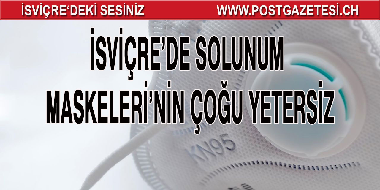 İSVİÇRE’DE SOLUNUM MASKELERİ’NİN ÇOĞU YETERSİZ