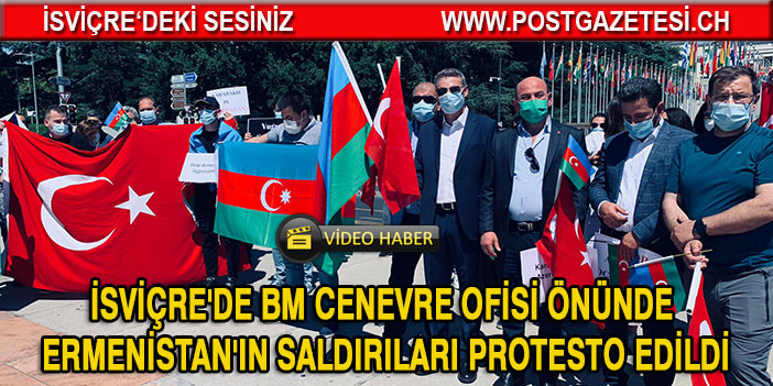 İsviçre'de BM Cenevre Ofisi önünde Ermenistan'ın saldırıları protesto edildi