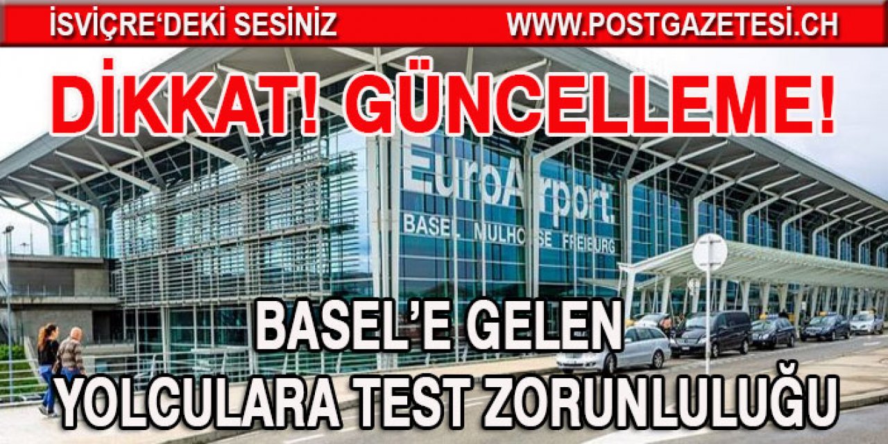 Basel'e gelen yolculara Covid-19 testi zorunluluğunda güncelleme