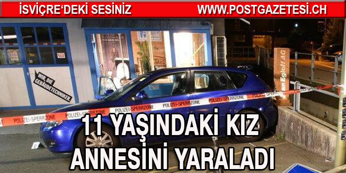 11 YAŞINDAKİ KIZ ANNESİNİ YARALADI