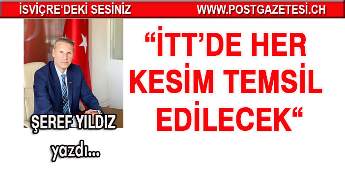 İTT’de her kesim temsil edilecek