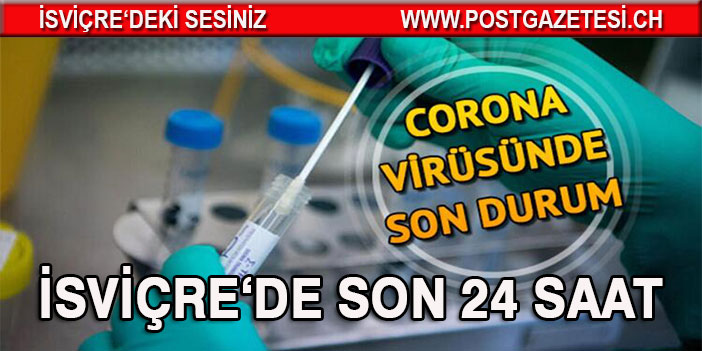 İSVİÇRE’DE CORONA VİRÜSÜ VAKASI SAYILARI  