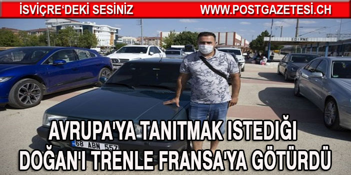 Fransalı gurbetçi Doğan’ı trenle Fransa’ya götürdü