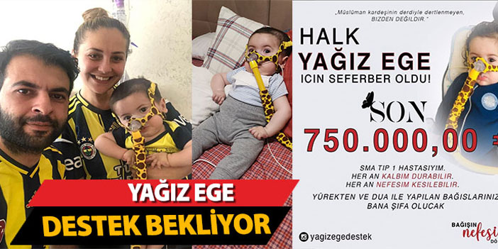 YAĞIZ EGE DESTEK BEKLİYOR