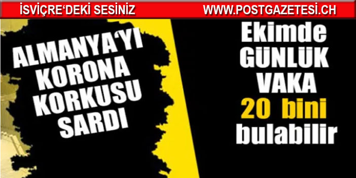 "ALMANYA'DA GÜNLÜK VAKA 20 BİNİ BULABİLİR"