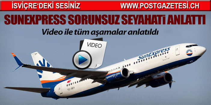 Sunexpress sorunsuz seyahati anlattı