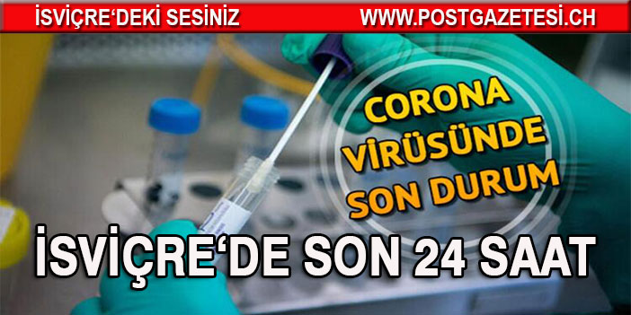 İSVİÇRE’DE CORONA VİRÜSÜ VAKASI SAYILARI  