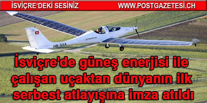 İsviçre'de güneş enerjisi ile çalışan uçaktan dünyanın ilk serbest atlayışına imza atıldı