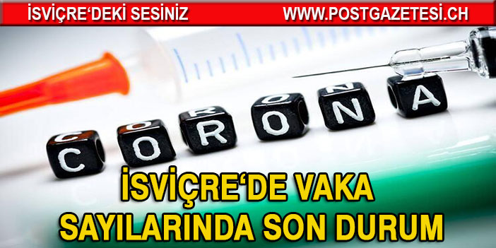 İSVİÇRE’DE CORONA VİRÜSÜ VAKASI SAYILARI  