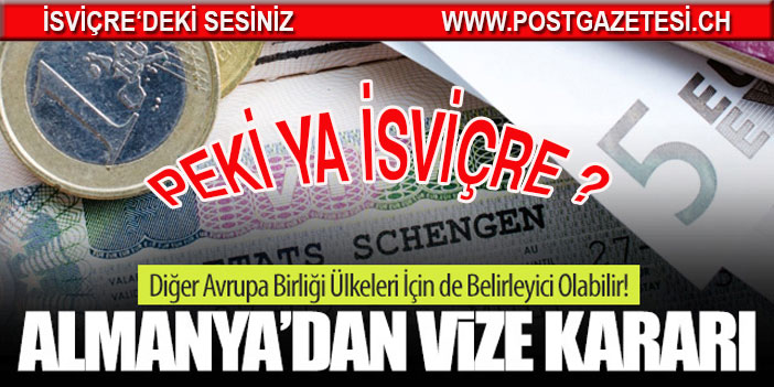 Almanya'dan 1 Ekime kadar vize yok! Peki ya İsviçre?