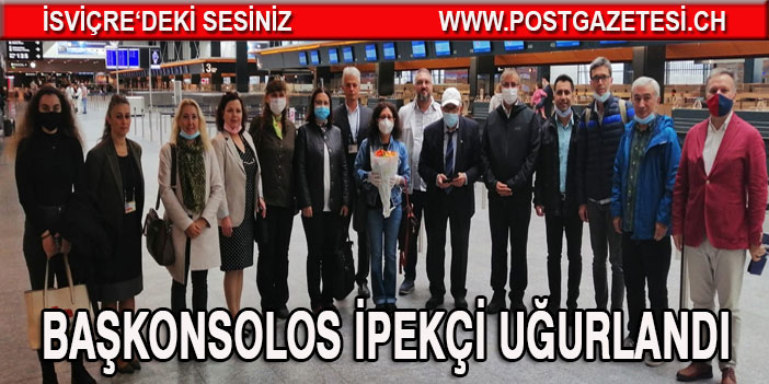 Başkonsolos İpekçi yolcu edildi