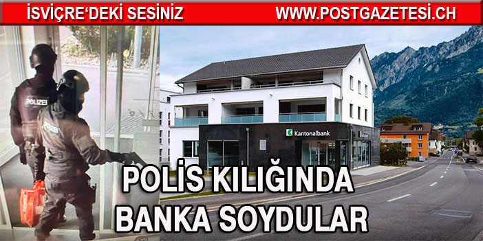 St.Gallen’de Polis kılığında Banka soygunu