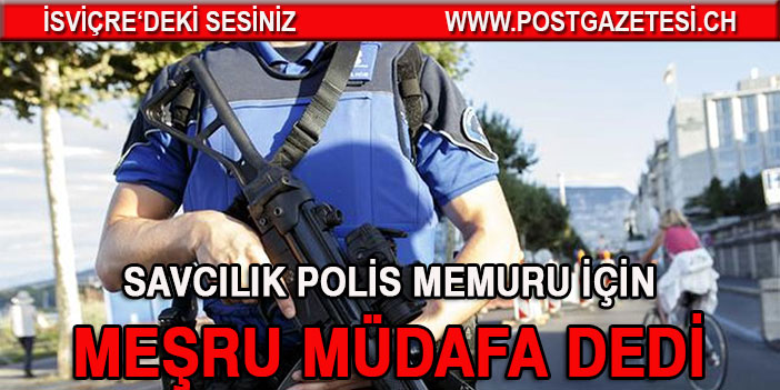 Cenevre'de Polis memuru meşru müdafa'dan yırttı