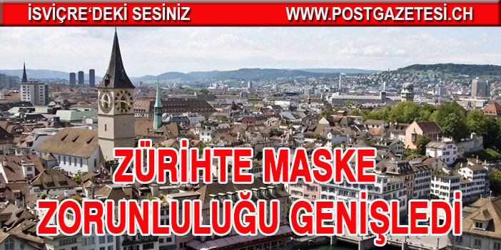 ZÜRİHTE MASKE ZORUNLULUĞU GENİŞLEDİ