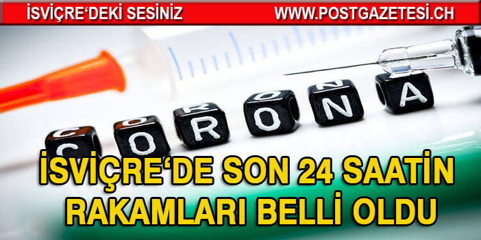 İSVİÇRE’DE CORONA VİRÜSÜ VAKASI SAYILARI  