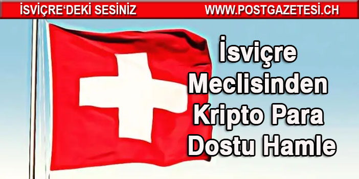 İsviçre Meclisinden Kripto Para Dostu Hamle