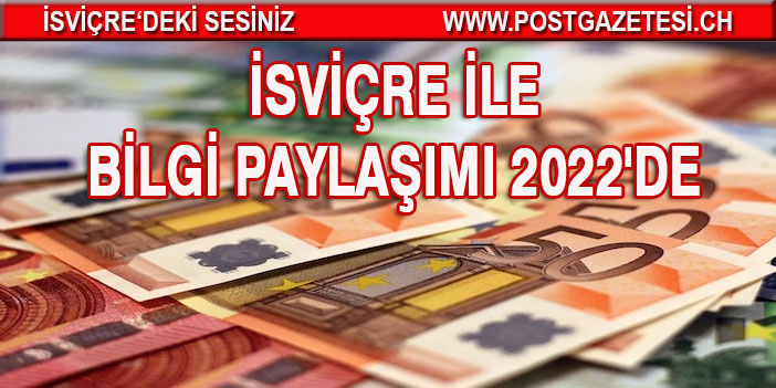 İsviçre ile bilgi Paylaşımı 2022'de